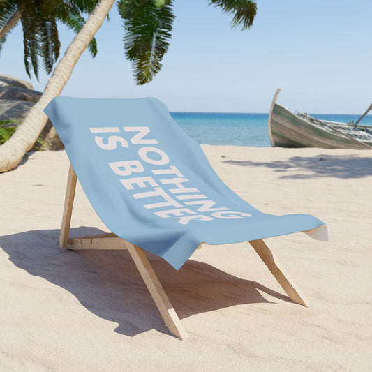 "Nothing is Better" Beach Towel (Blue)