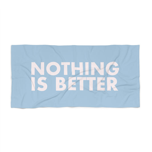 "Nothing is Better" Beach Towel (Blue)
