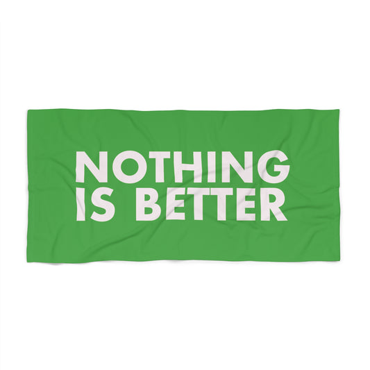 "Nothing is Better" Beach Towel (Green)