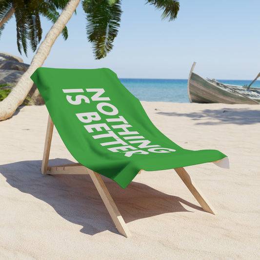 "Nothing is Better" Beach Towel (Green)