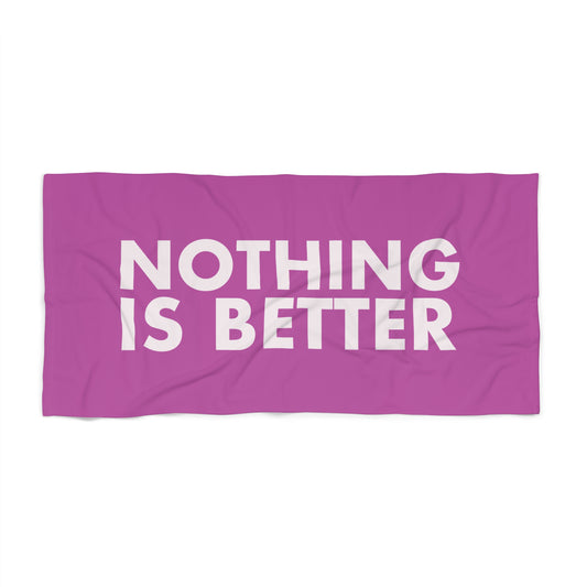 "Nothing is Better" Beach Towel (Pink)
